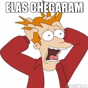 ELAS CHEGARAM 