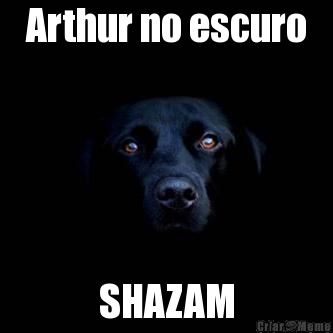 Arthur no escuro SHAZAM
