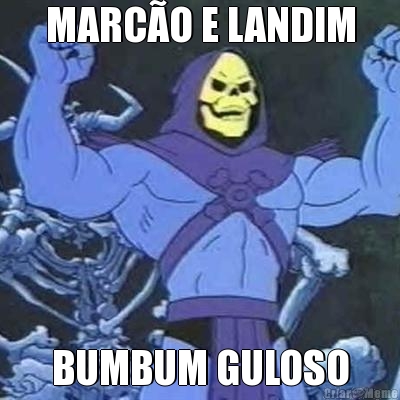 MARCO E LANDIM BUMBUM GULOSO