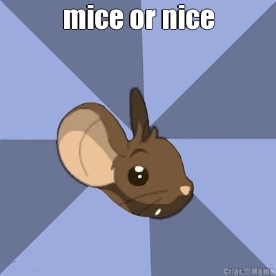 mice or nice 