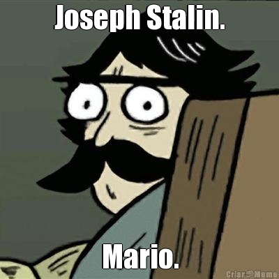 Joseph Stalin. Mario.