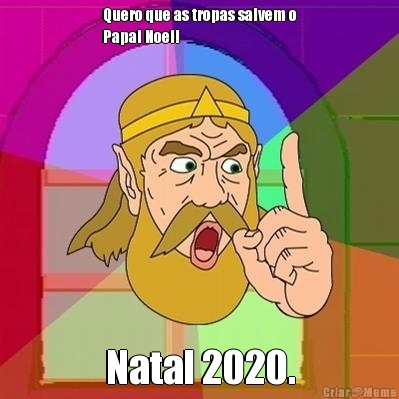 Quero que as tropas salvem o
Papai Noel! Natal 2020.