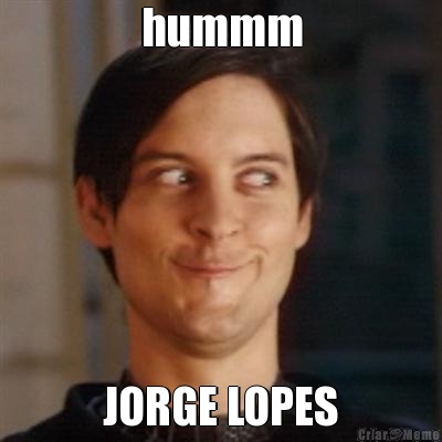 hummm JORGE LOPES