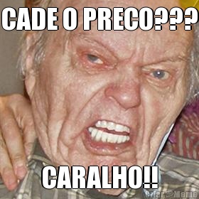 CADE O PRECO??? CARALHO!!