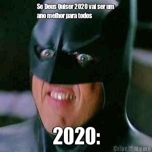Se Deus Quiser 2020 vai ser um
ano melhor para todos 2020: