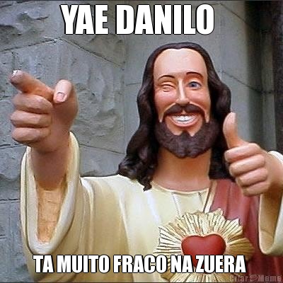 YAE DANILO  TA MUITO FRACO NA ZUERA 