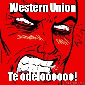 Western Union Te odeioooooo!