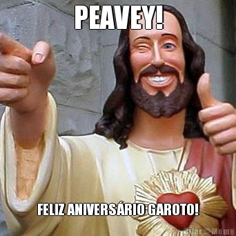 PEAVEY! FELIZ ANIVERSRIO GAROTO!
