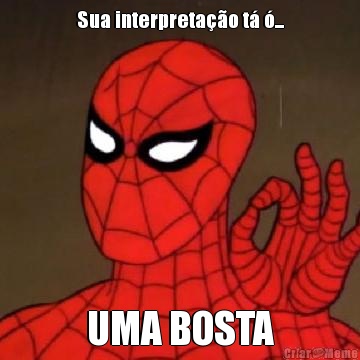 Sua interpretao t ... UMA BOSTA