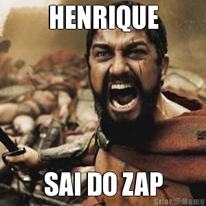 HENRIQUE SAI DO ZAP
