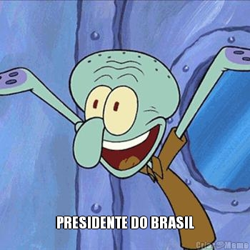  PRESIDENTE DO BRASIL