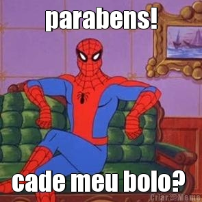 parabens! cade meu bolo? 