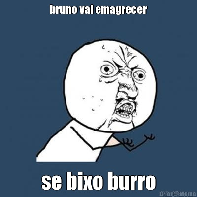 bruno vai emagrecer se bixo burro