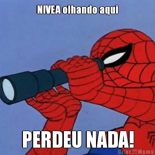 NIVEA olhando aqui PERDEU NADA!