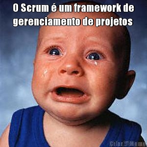 O Scrum  um framework de
gerenciamento de projetos 