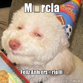 M�rcia Feliz Anivers�rio!!!