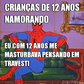 CRIANAS DE 12 ANOS
NAMORANDO EU COM 12 ANOS ME
MASTURBAVA PENSANDO EM
TRAVESTI