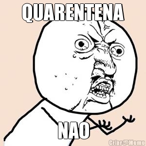 QUARENTENA NAO