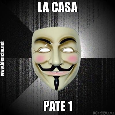 LA CASA
 PATE 1
