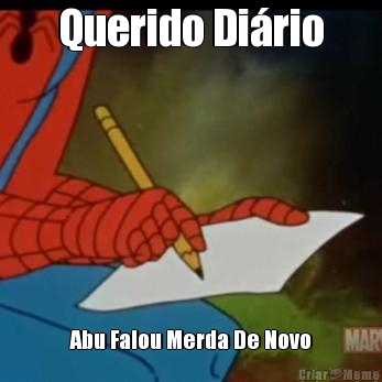 Querido Dirio Abu Falou Merda De Novo