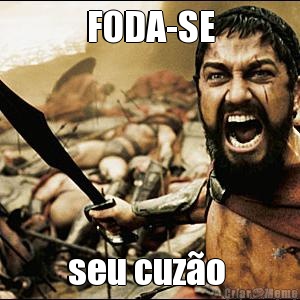 FODA-SE seu cuzo 