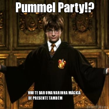 Pummel Party!? VOU TE DAR UMA VARINHA MGICA
DE PRESENTE TAMBM 