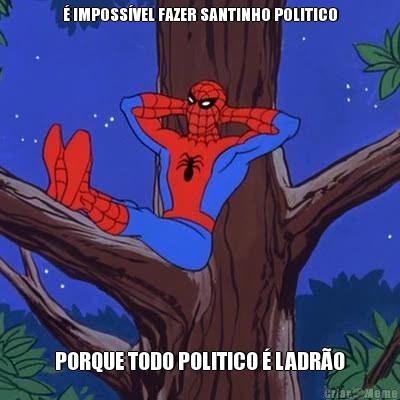  IMPOSSVEL FAZER SANTINHO POLITICO PORQUE TODO POLITICO  LADRO