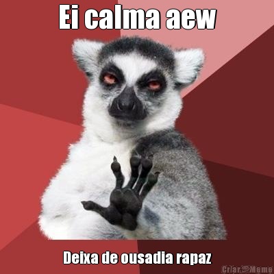 Ei calma aew Deixa de ousadia rapaz