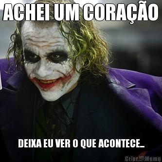 ACHEI UM CORAO DEIXA EU VER O QUE ACONTECE...