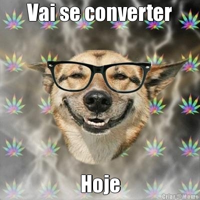 Vai se converter Hoje