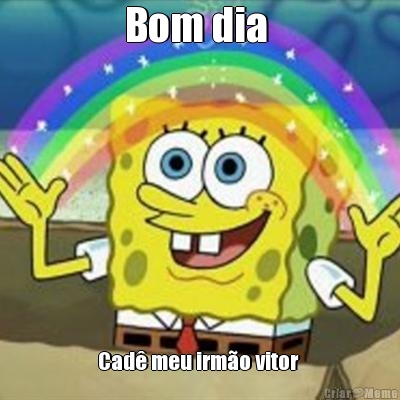 Bom dia  Cad meu irmo vitor 