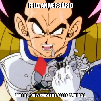 FELIZ ANIVERSRIO GABRIEL   ANTES  CONSETTI E  AGORA  CONTREZZE.