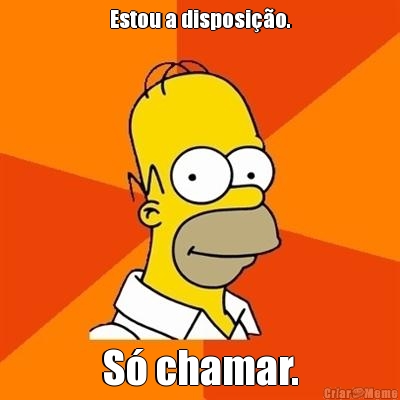 Estou a disposio. S chamar.
