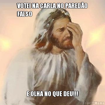 VOTEI NA CARLA NO PAREDO
FALSO E OLHA NO QUE DEU!!!