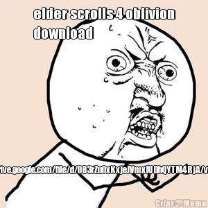 elder scrolls 4 oblivion
download https://drive.google.com/file/d/0B3rZuOxKxjeJVmxIUDhQYTM4RjA/view?pli=1