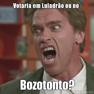 Votaria em Luladro ou no  Bozotonto?