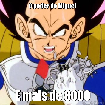 O poder do Miguel E mais de 8000