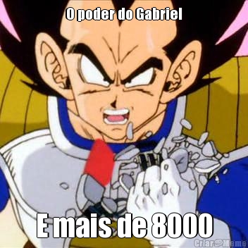 O poder do Gabriel E mais de 8000