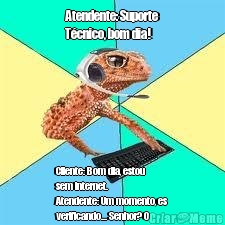 Atendente: Suporte
Tcnico, bom dia! Cliente: Bom dia, estou
sem internet.
Atendente: Um momento, es
verificando... Senhor? O
senhor efetuou o
pagamento?