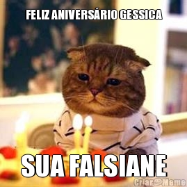 FELIZ ANIVERSRIO GESSICA SUA FALSIANE