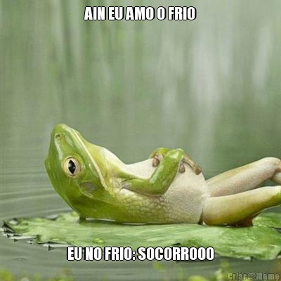 AIN EU AMO O FRIO EU NO FRIO: SOCORROOO