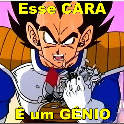 Esse CARA  um GNIO
