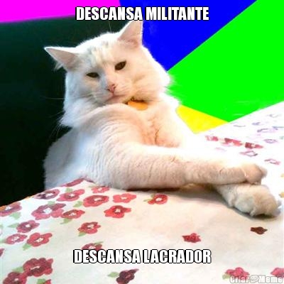 DESCANSA MILITANTE DESCANSA LACRADOR