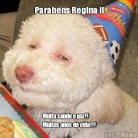 Parabns Regina !! Muita sade e paz!!
Muitos anos de vida!!!