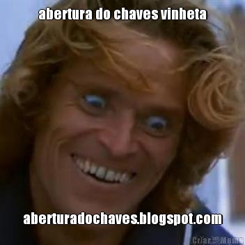 abertura do chaves vinheta aberturadochaves.blogspot.com