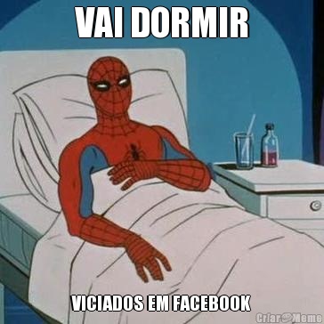 VAI DORMIR VICIADOS EM FACEBOOK