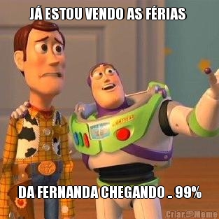 J ESTOU VENDO AS FRIAS  DA FERNANDA CHEGANDO .. 99%