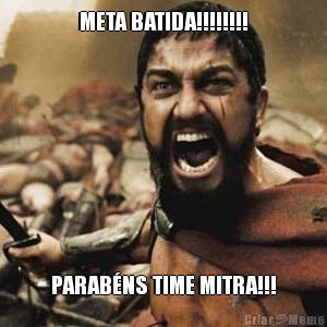 META BATIDA!!!!!!!! PARABNS TIME MITRA!!!