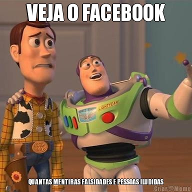 VEJA O FACEBOOK QUANTAS MENTIRAS FALSIDADES E PESSOAS ILUDIDAS