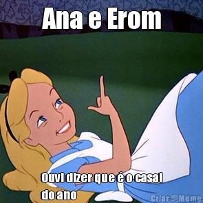 Ana e Erom Ouvi dizer que  o casal
do ano 